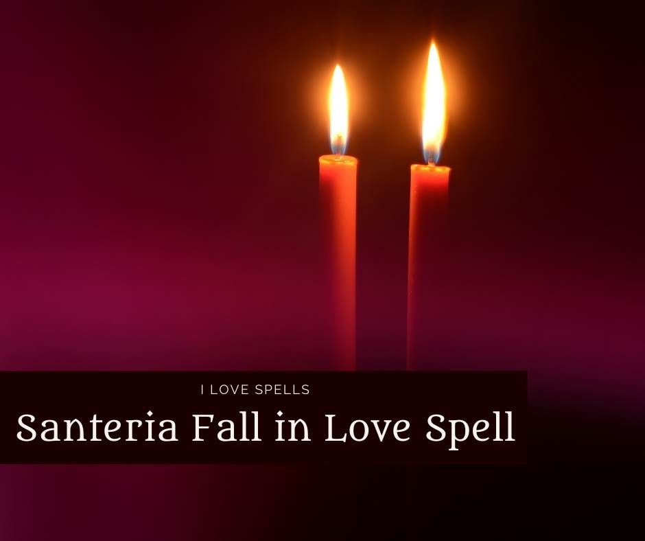 Santeria Fall in Love Spell