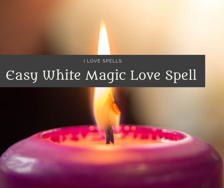 Easy White Magic Love Spell