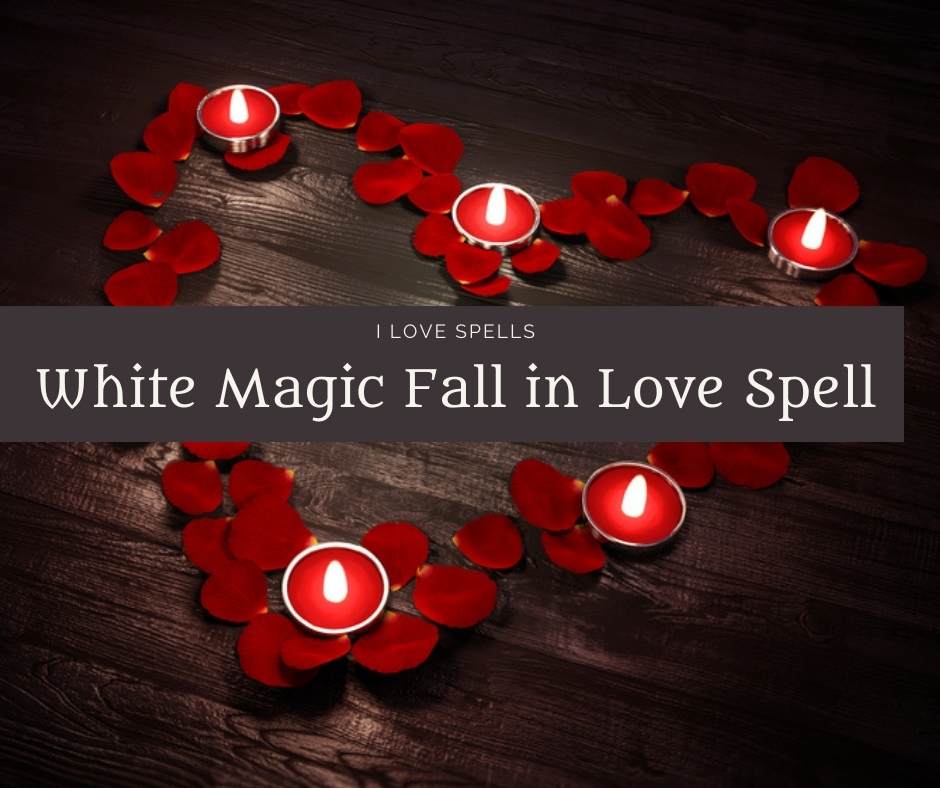 White Magic Fall in Love Spell