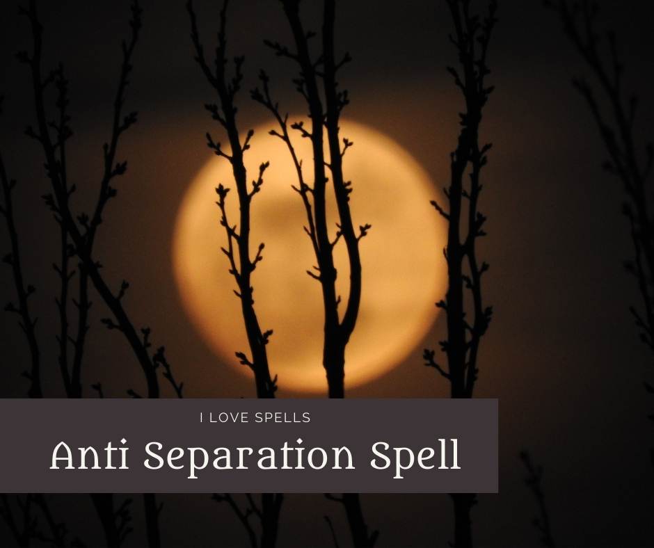 Full Moon Anti Separation Spell