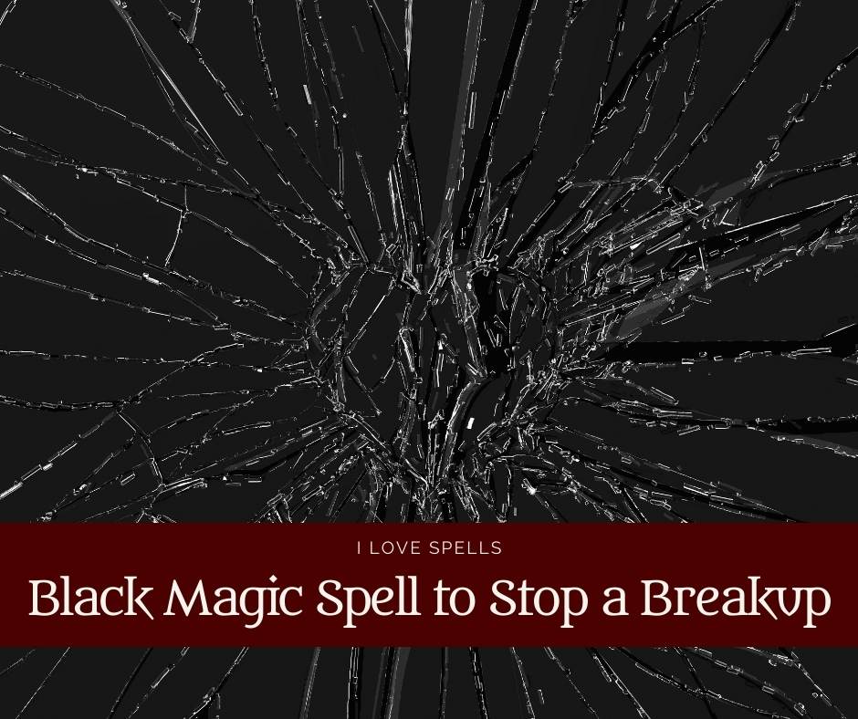 Black Magic to Stop a Breakup