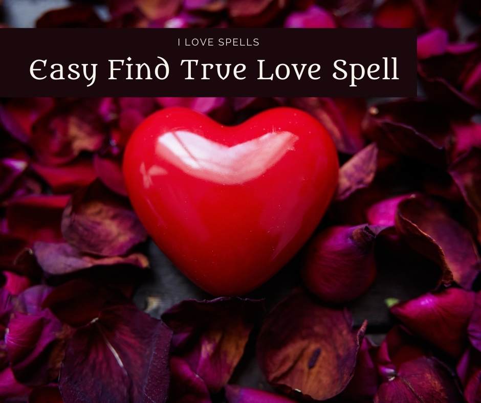 Easy Find True Love Spell