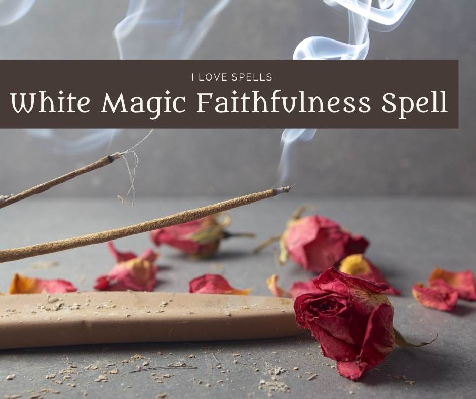 White Magic Faithfulness Spell