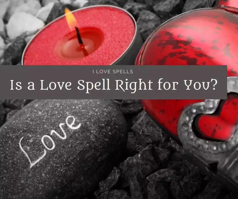 Is a Love Spell Right for You?